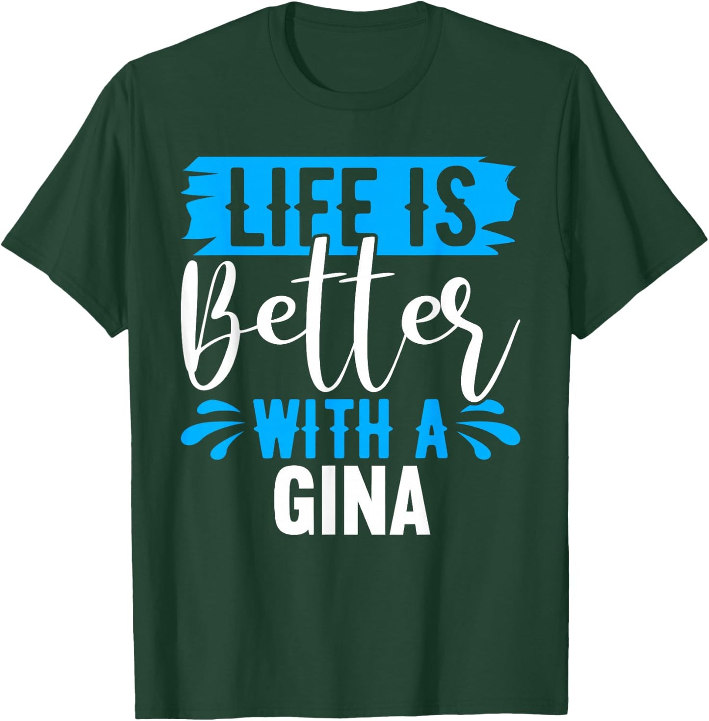 Life Is Better With A GINA Name GINA T-Shirt - T-Shirt | Forest