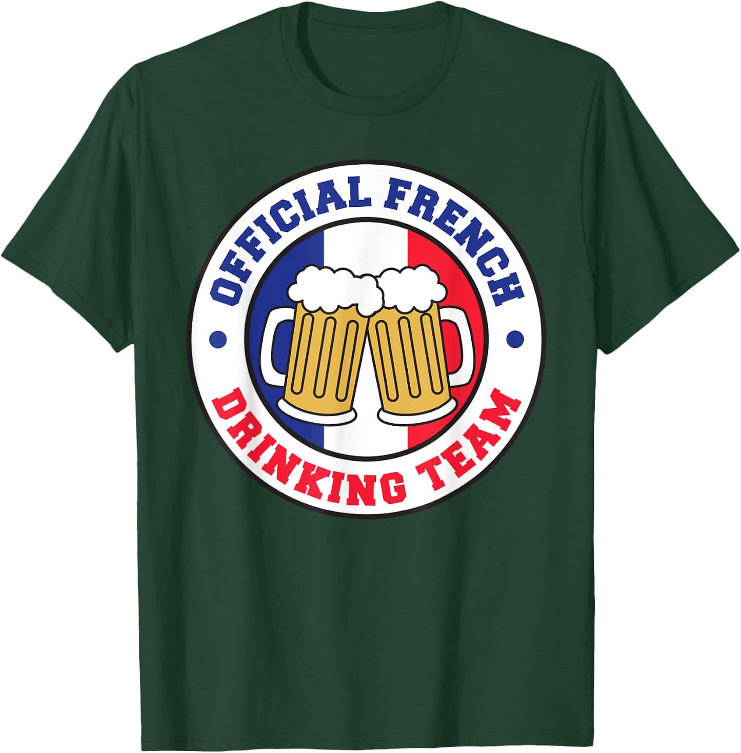 Official French Drinking Team Flag of France Beer Funny T-Shirt - T-Shirt | Forest