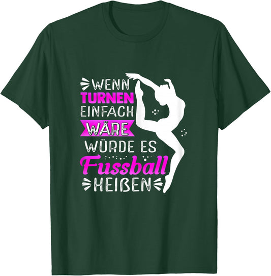 with German Text "Wenn Turnen Einfach Wätde Es Fußball Heißen" ("Wenn Turnnen, black T-Shirt - T-Shirt | Forest