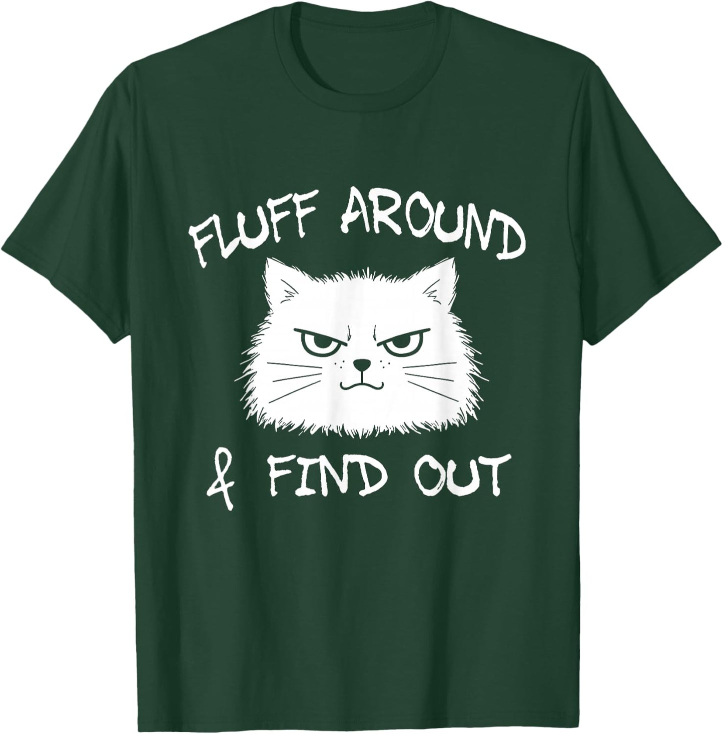 Fluff Around and Find Out Funny Cat Meme Men Women Kids T-Shirt - T-Shirt | Forest
