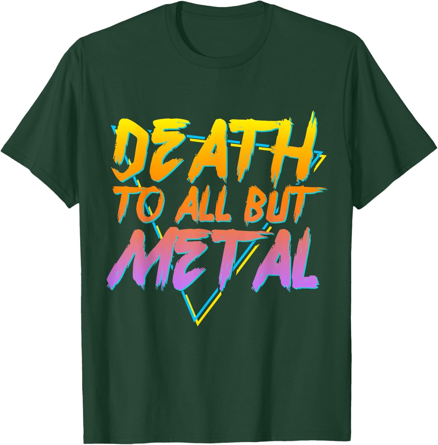 Death To All But Metal Death Metal Rock Music Funny T-Shirt - T-Shirt | Forest
