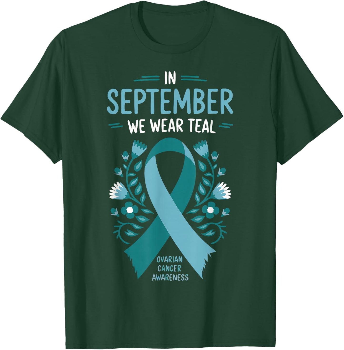 In September We Wear Teal Ovarian Cancer Awareness T-Shirt - T-Shirt | Forest