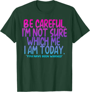 Vintage Be Careful I'm Not Sure Which Me I Am Today Tie Dye T-Shirt - T-Shirt | Forest
