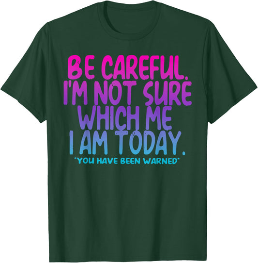 Vintage Be Careful I'm Not Sure Which Me I Am Today Tie Dye T-Shirt - T-Shirt | Forest