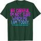 Vintage Be Careful I'm Not Sure Which Me I Am Today Tie Dye T-Shirt - T-Shirt | Forest