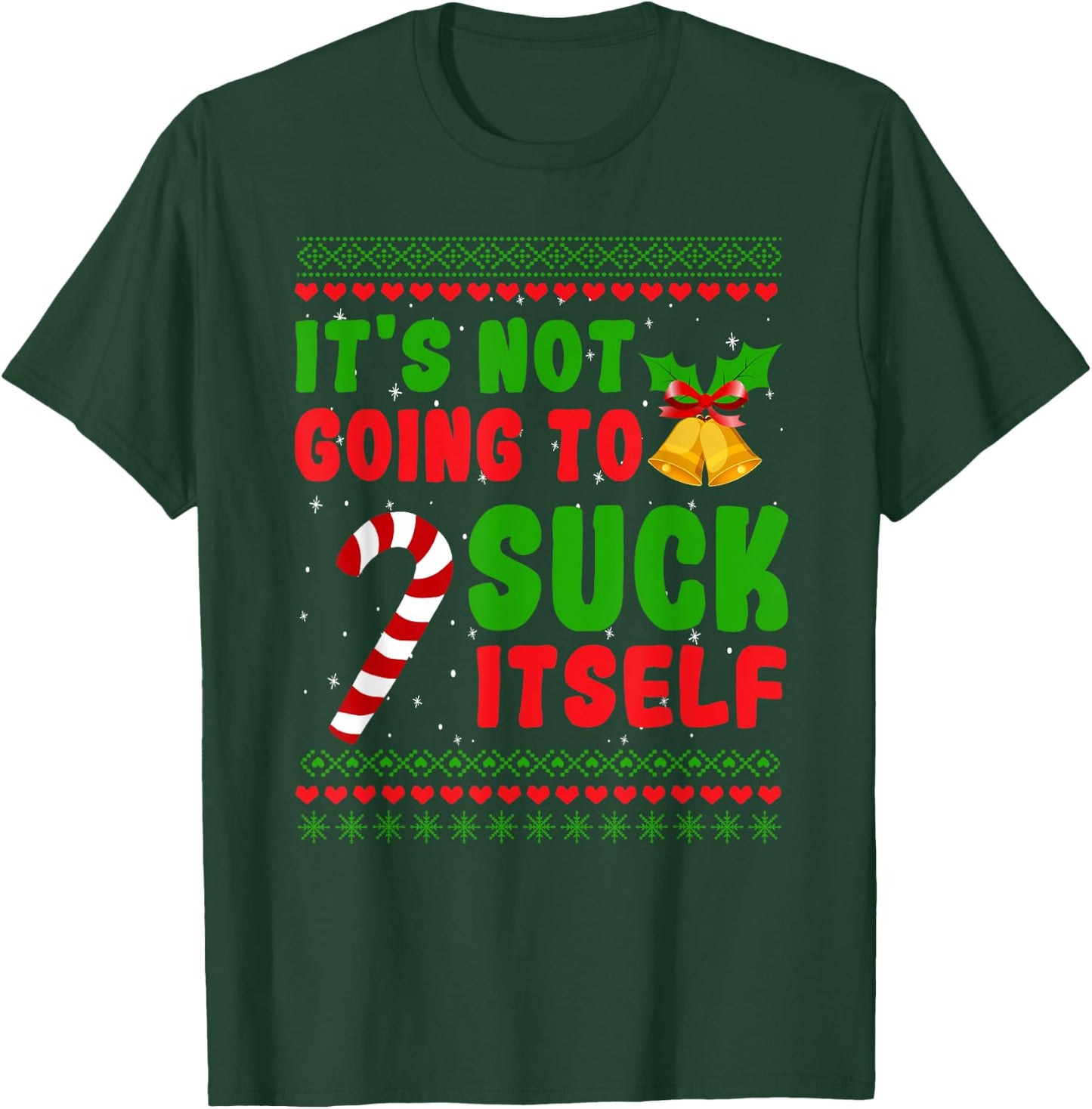 Dirty Santa Christmas Gifts For Adult It's Not Going To Suck Itself Candy Cane T-Shirt - T-Shirt | Forest