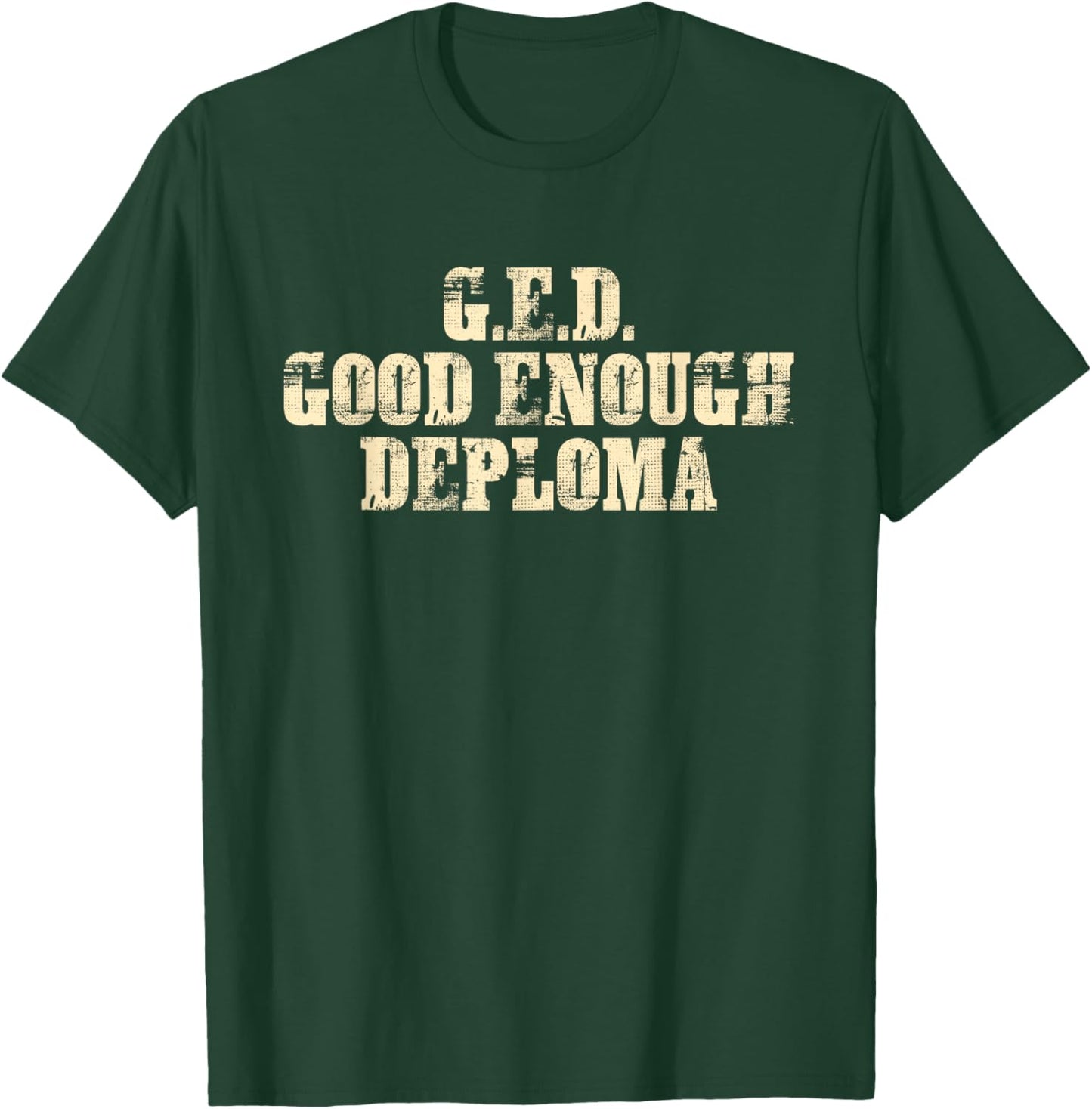 G.E.D. Good Enough Diploma Design T-Shirt - T-Shirt | Forest