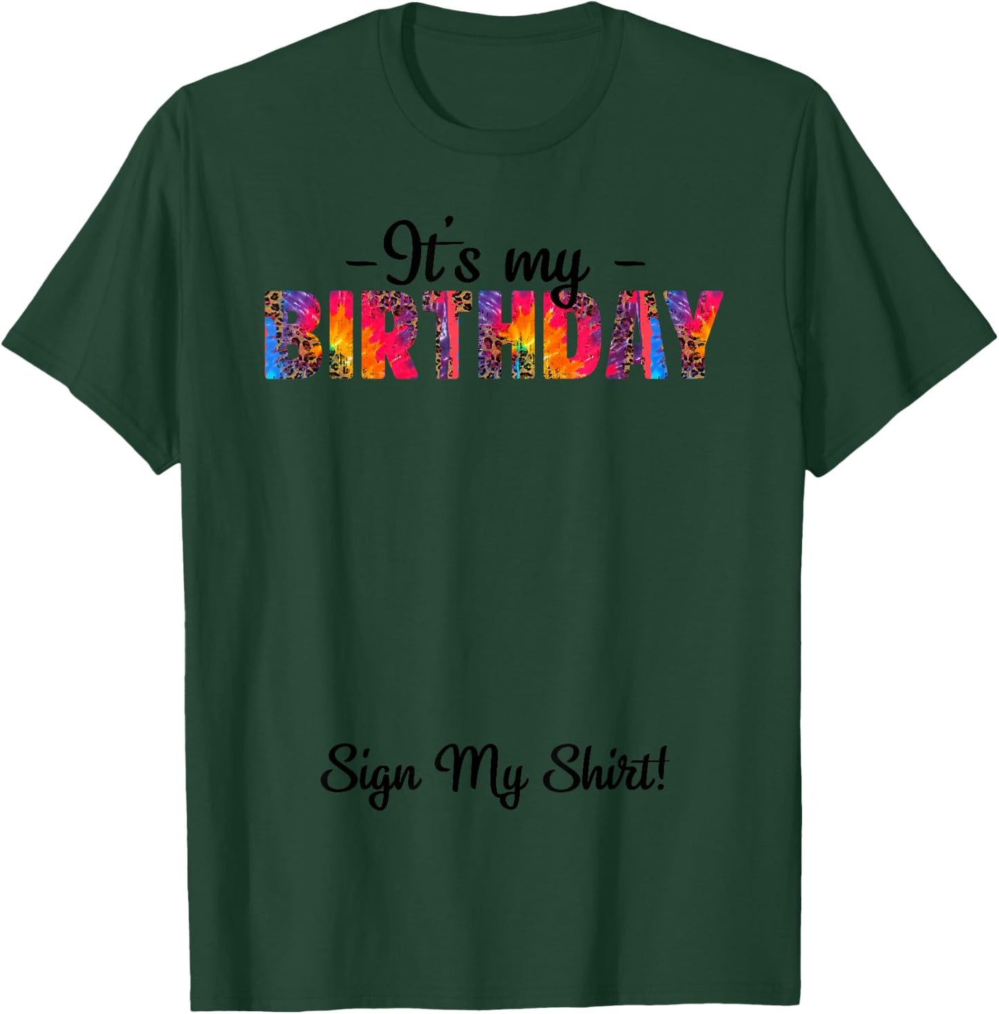 It's My Birthday Sign My Shirt Women Kids Birthday T-Shirt - T-Shirt | Forest