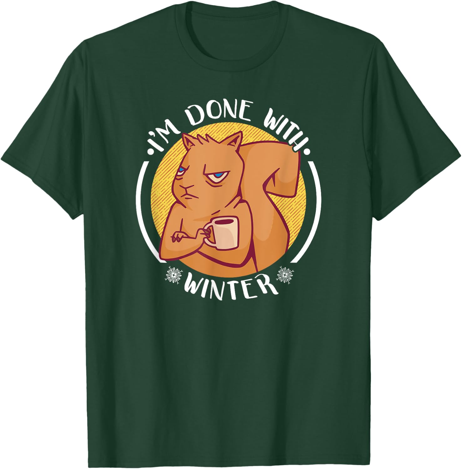 Grumpy Squirrel I'm Done With Winter Funny T-Shirt - T-Shirt | Forest