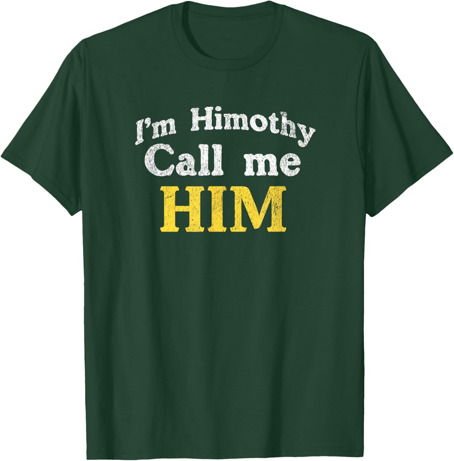 Himothy Im him meme T-Shirt - T-Shirt | Forest