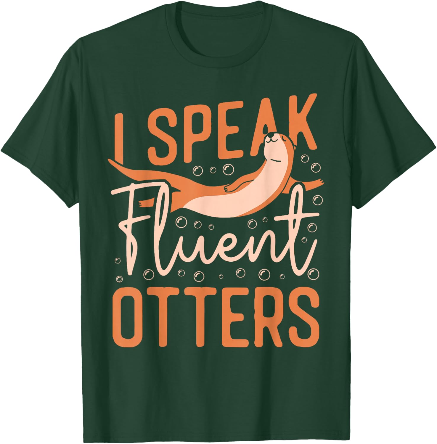 Otter I Speak Fluent Otter T-Shirt - T-Shirt | Forest