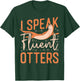 Otter I Speak Fluent Otter T-Shirt - T-Shirt | Forest
