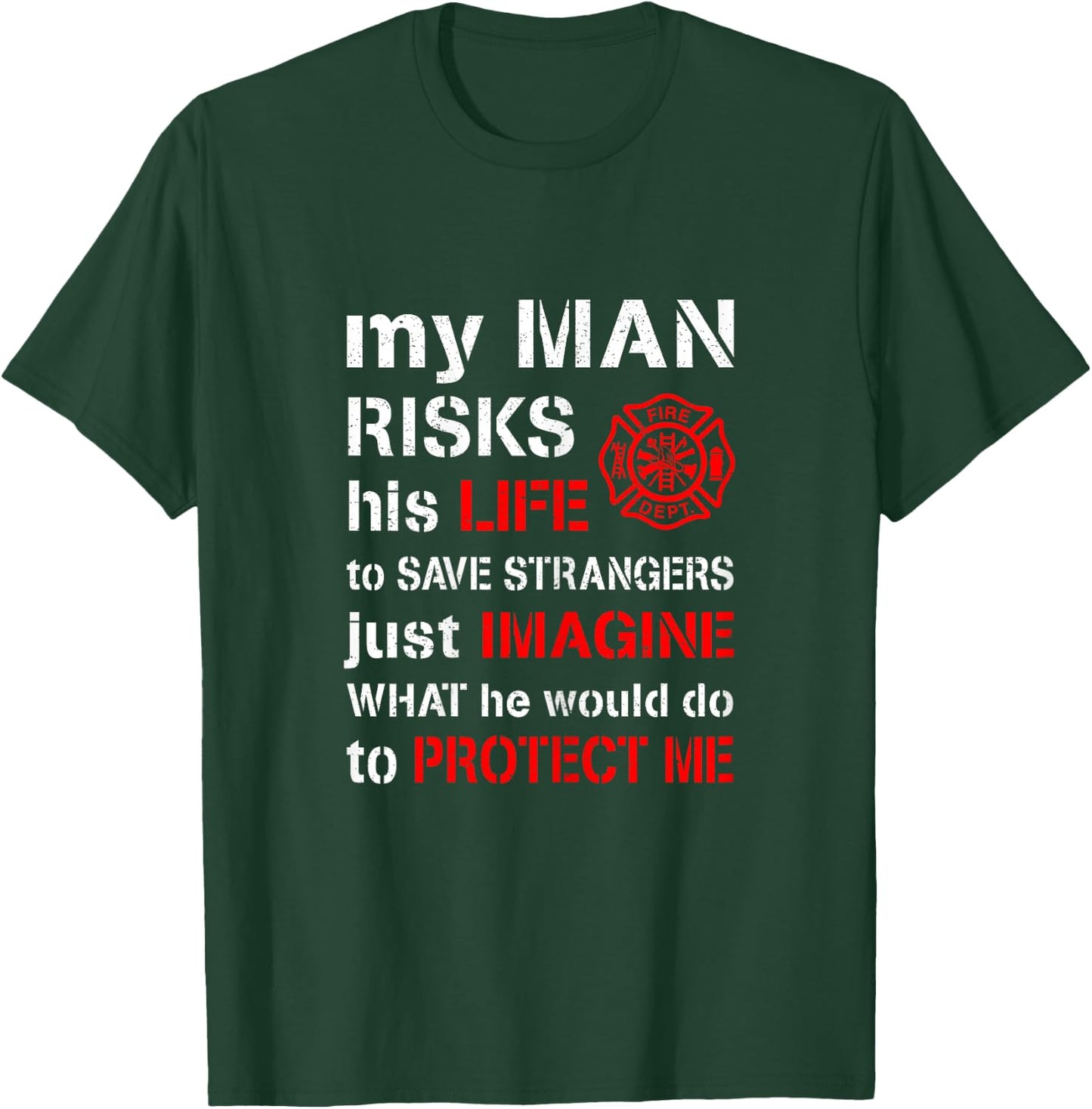 My Man Risks His Life Firefighter Wife Girlfriend T-Shirt - T-Shirt | Forest