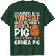 Always Be Yourself Unless You Can Be A Guinea Pig Then Alway T-Shirt - T-Shirt | Forest