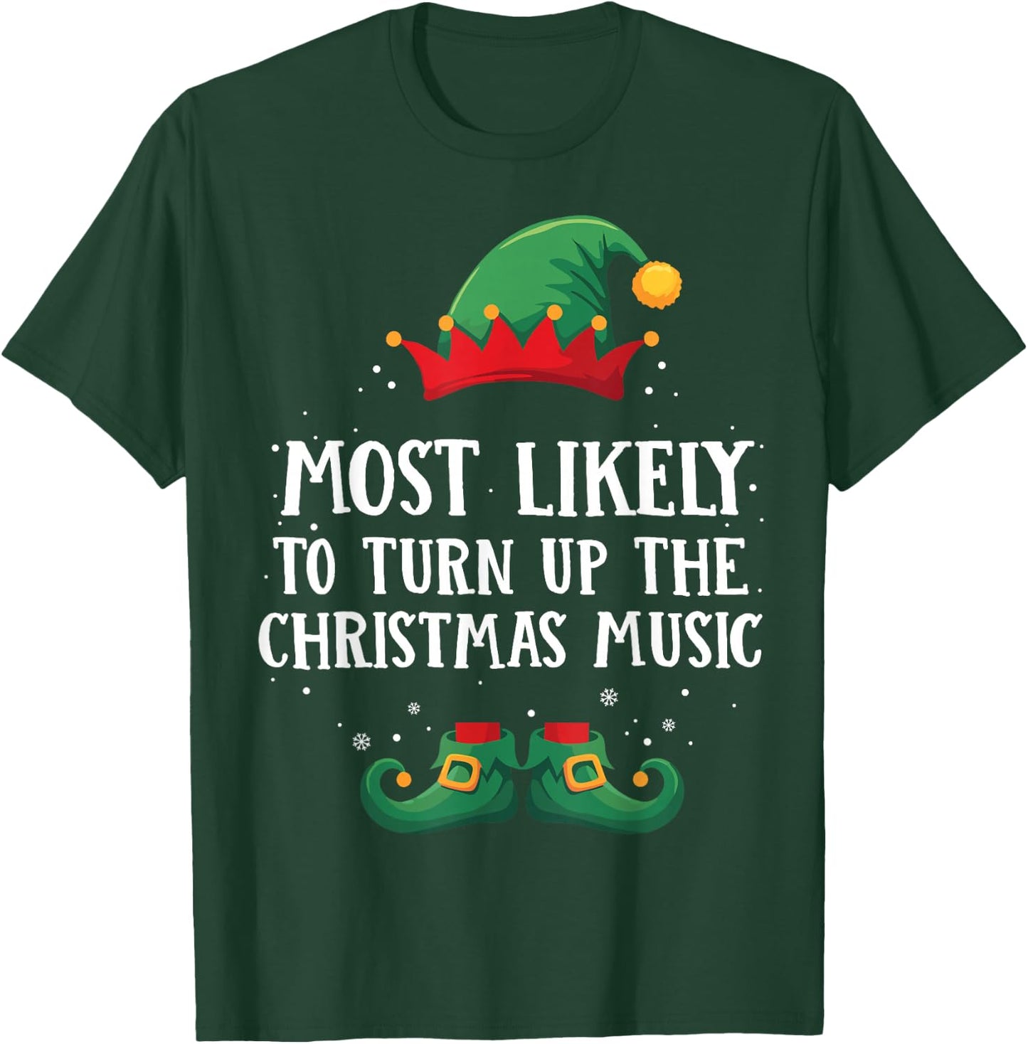 Most Likely To Turn Up Xmas Music Matching Christmas Elf T-Shirt - T-Shirt | Forest