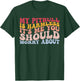 My Pitbull Is Harmless It's Me You Worry About Pitbull Lover T-Shirt - T-Shirt | Forest