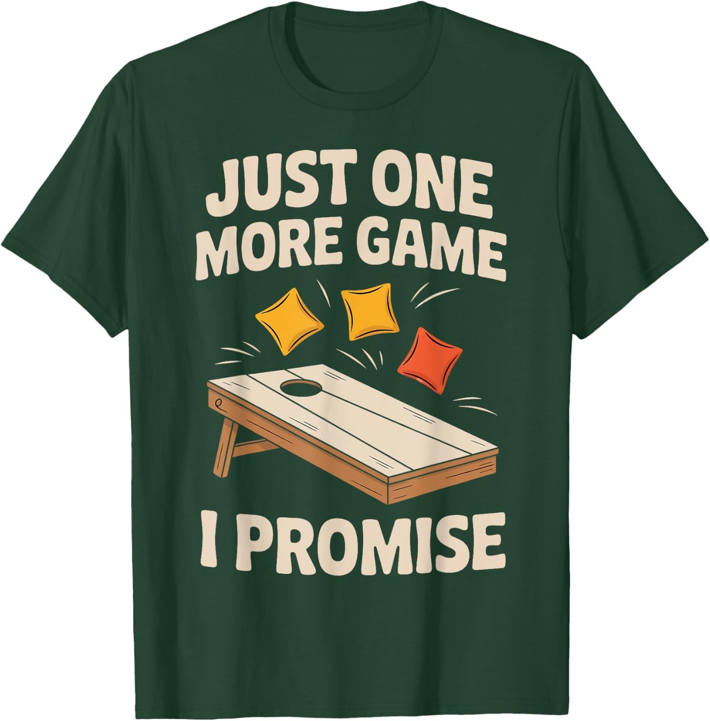Cornhole Just One More Game I Promise T-Shirt - T-Shirt | Forest