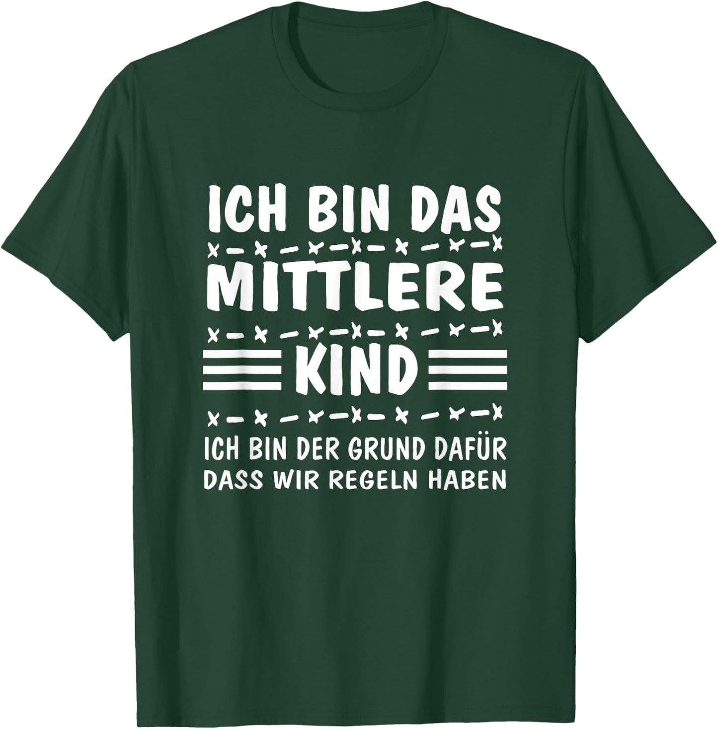 with German Text "Ich bin das MittelKind Ich bin der Grund für die Rueln" (I, black T-Shirt - T-Shirt | Forest