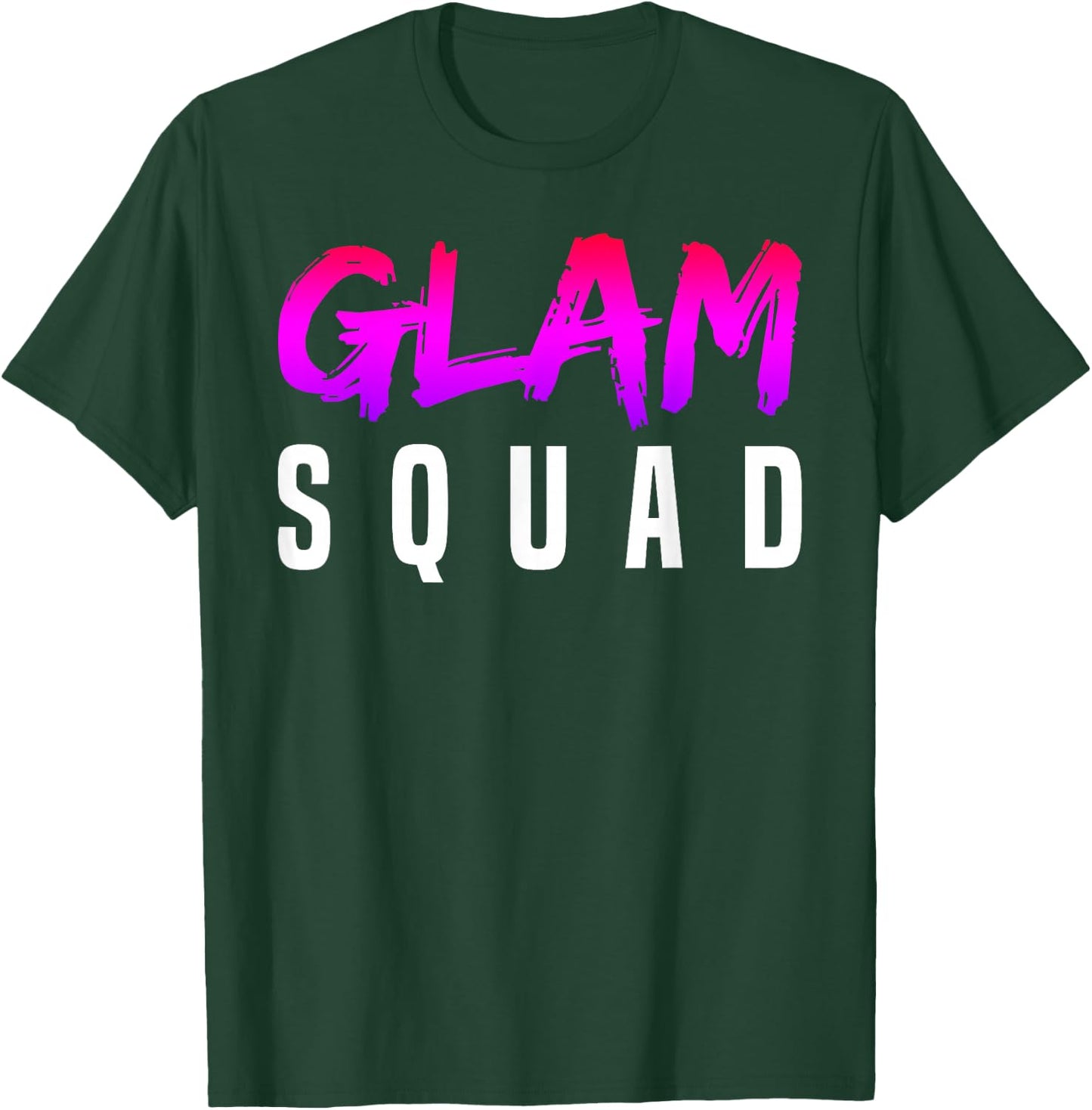 Glam Squad Funny I Love Glitter, Makeup & Cheer T-Shirt - T-Shirt | Forest