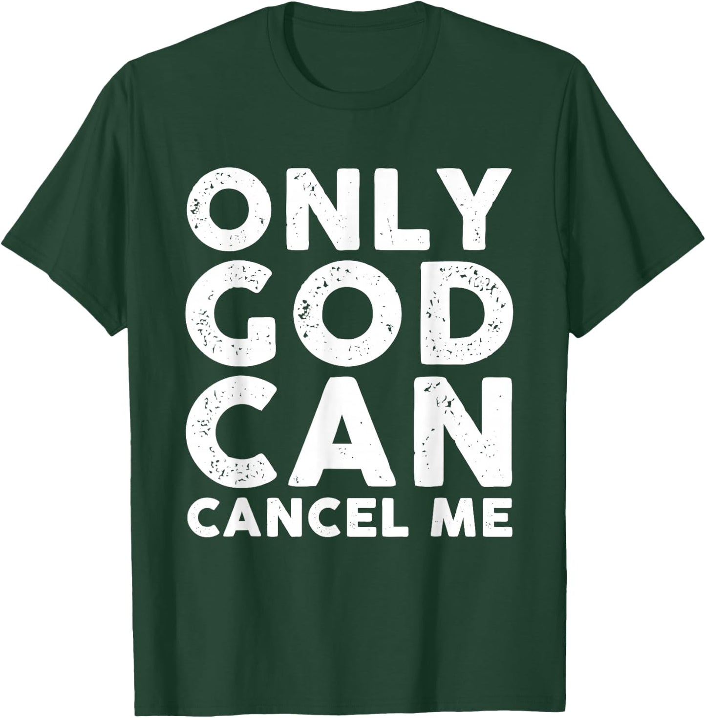 Only God Can Cancel Me T-Shirt - T-Shirt | Forest