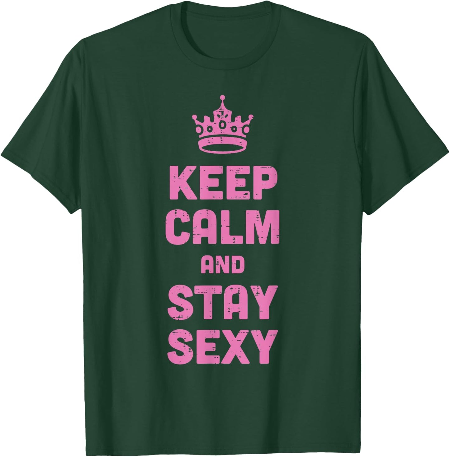 Keep Calm and Stay Sexy Funny Saying Meme Women Men Kids T-Shirt - T-Shirt | Forest