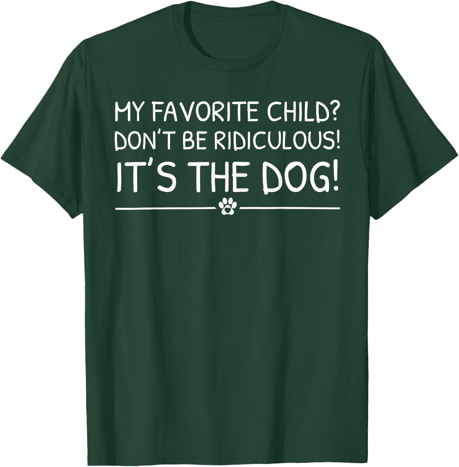 My Dog Is My Favorite Child For Dog Lover Dog Lady & Dog Mom T-Shirt - T-Shirt | Forest
