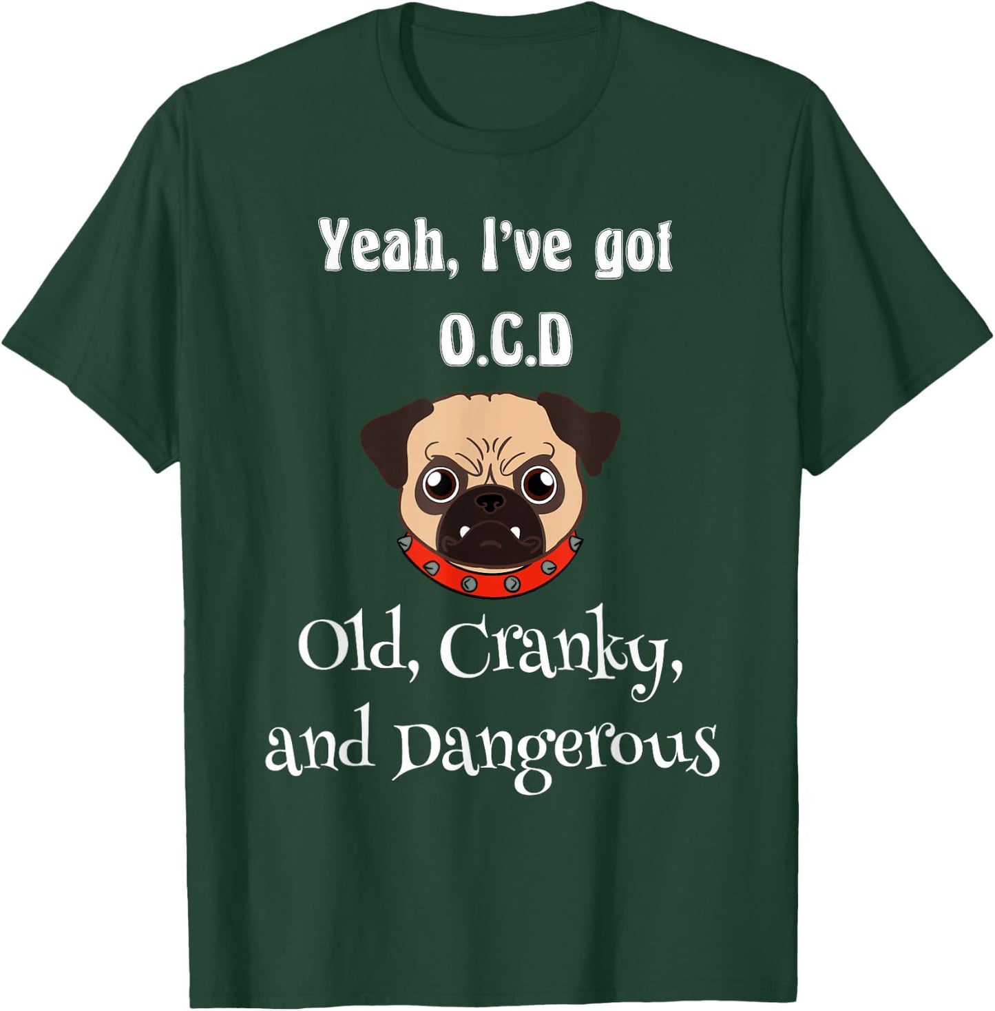 Senior citizen ya ive got OCD old cranky and dangerous T-Shirt - T-Shirt | Forest