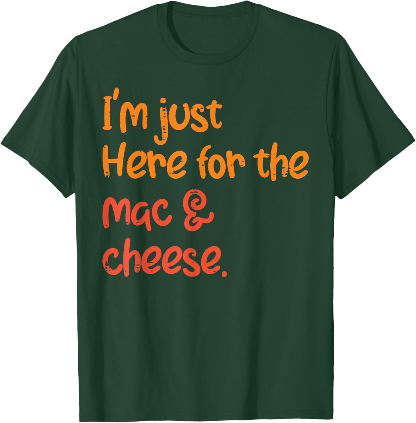 Thanksgiving Just Here For Mac And Cheese Kids Men Women T-Shirt - T-Shirt | Forest