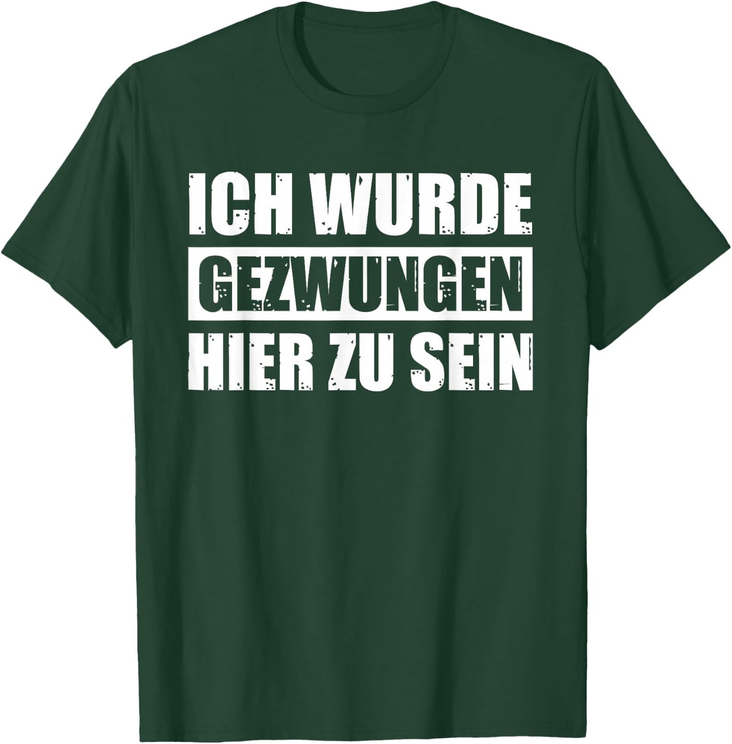 with German Text "Ich wurde Gezwungen hier zu sein" [German Language], black T-Shirt - T-Shirt | Forest