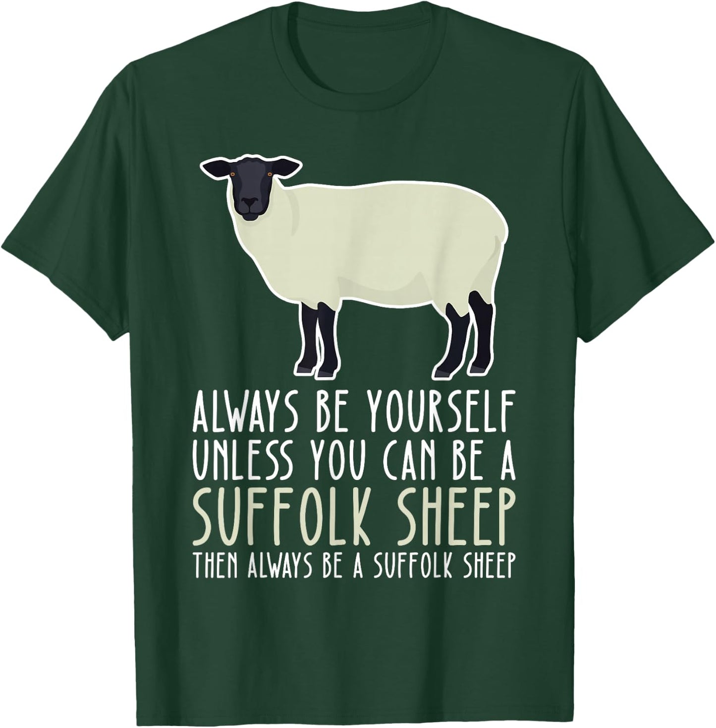 Be Yourself Always And Be A Suffolk Sheep T-Shirt - T-Shirt | Forest