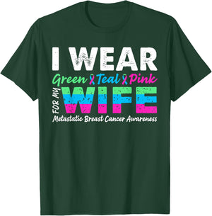 Metastatic Breast Cancer I Wear Green Teal Pink For Wife T-Shirt - T-Shirt | Forest