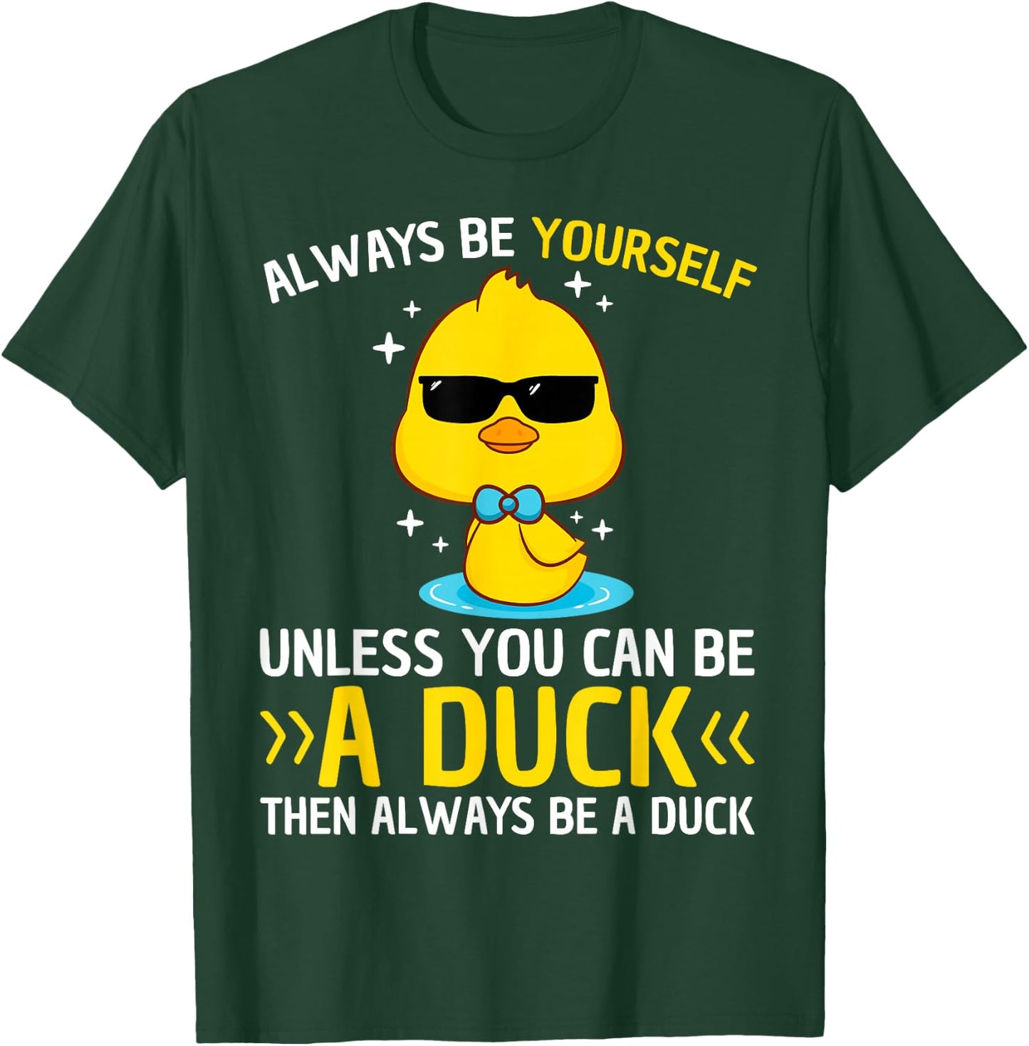 Always Be Yourself Unless You Can Be A Duck Lover Funny Duck T-Shirt - T-Shirt | Forest