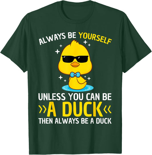 Always Be Yourself Unless You Can Be A Duck Lover Funny Duck T-Shirt - T-Shirt | Forest