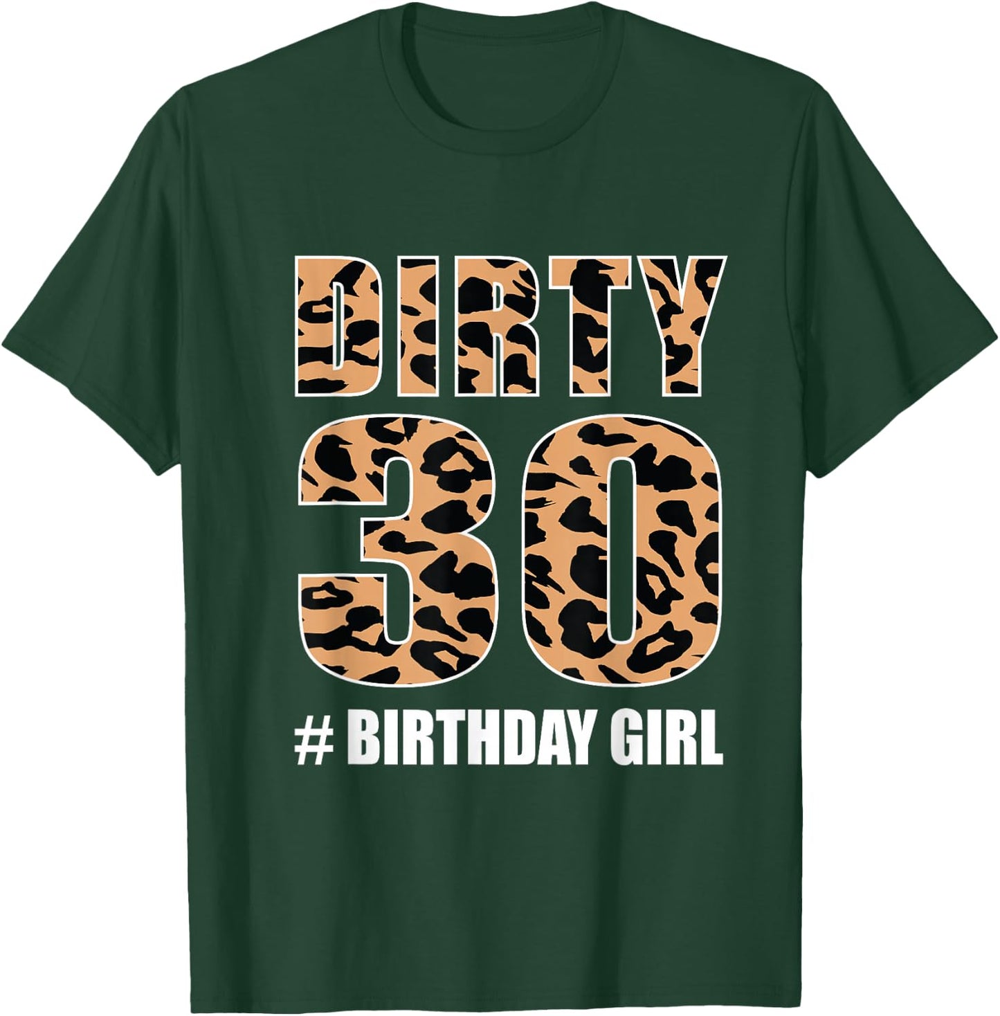 Dirty Thirty 30 Birthday Girl Cheetah Print Leopard T-Shirt - T-Shirt | Forest