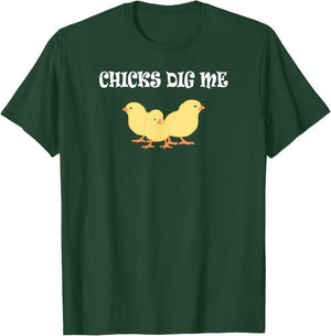 Chicks Dig Me : Funny Gift T-Shirt - T-Shirt | Forest