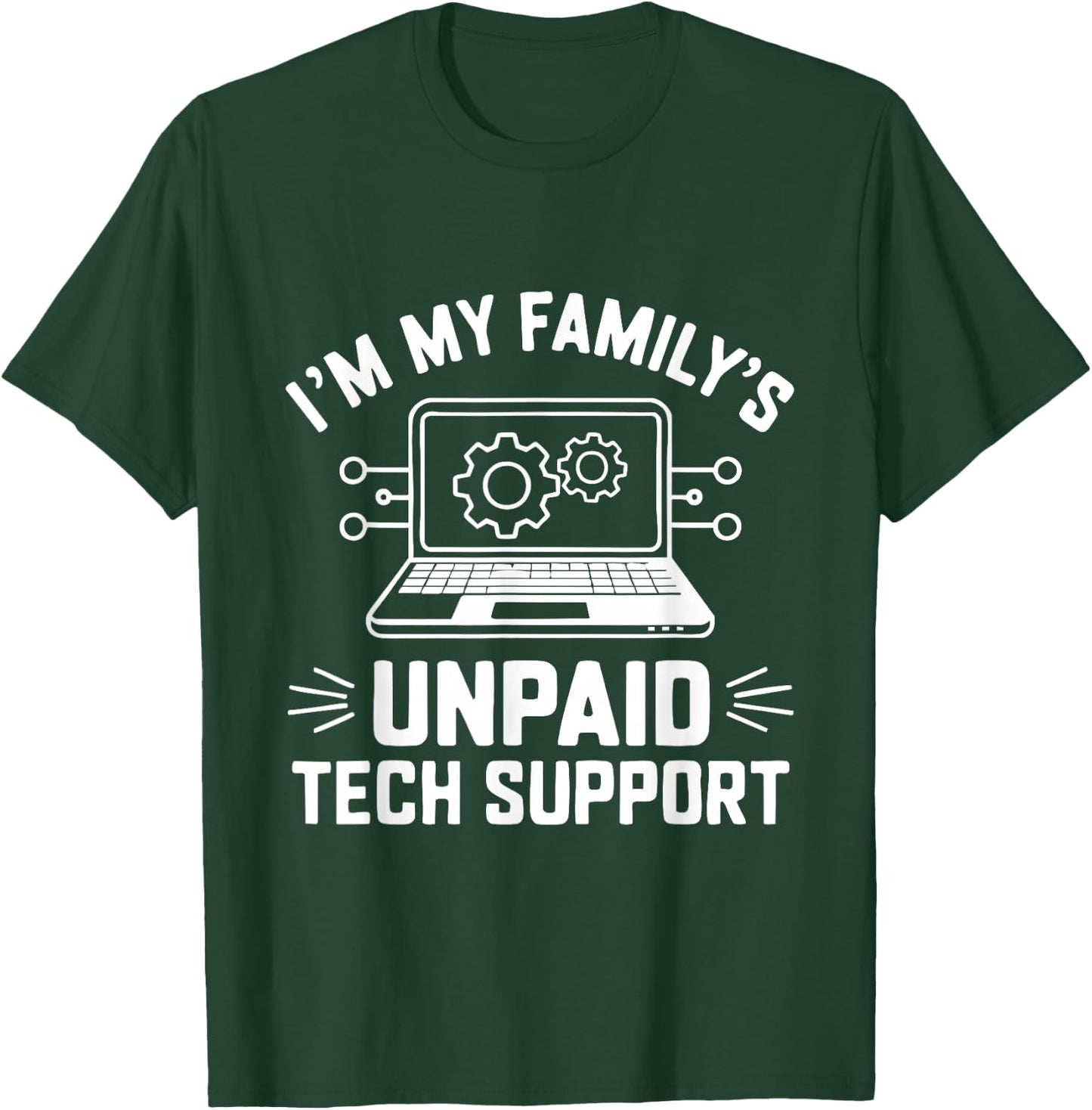 I'm My Family's Unpaid Tech Support Funny Computer Engineer T-Shirt - T-Shirt | Forest