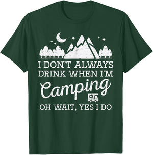 I Dont Always When Camping Oh Yes I Do Funny Camp Men Dad T-Shirt - T-Shirt | Forest