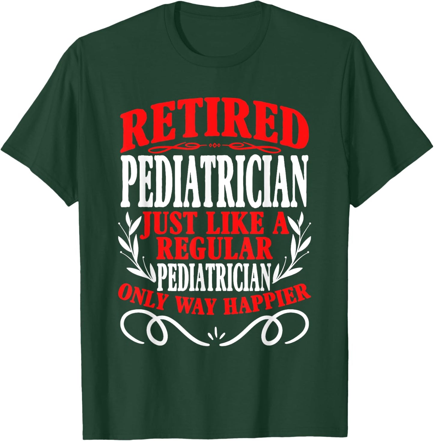 Retirement Retired Pediatrician T-Shirt - T-Shirt | Forest