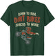 Born Ride Dirt Bikes Forced Work Funny Motocross Racing Gift T-Shirt - T-Shirt | Forest