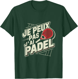 Je Peux Pas J'ai Padel Man Humour Padelist Gift T-Shirt - T-Shirt | Forest