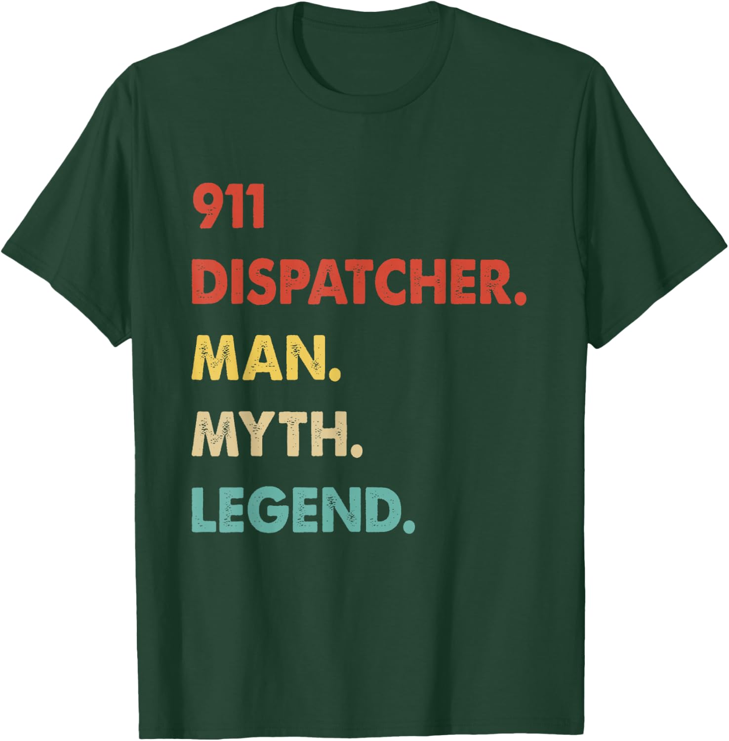 911 Dispatcher Man Myth Legend T-Shirt - T-Shirt | Forest