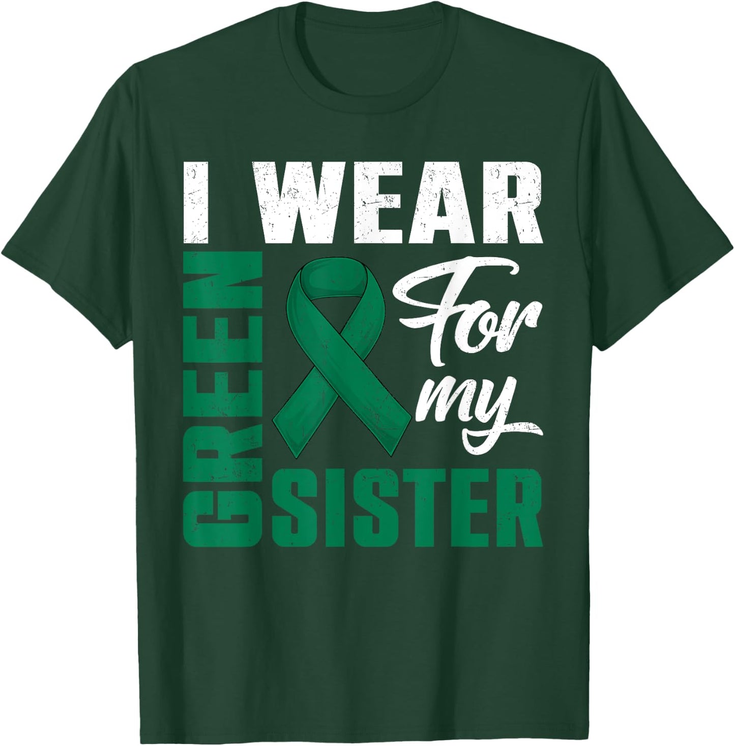 I Wear Green For My Sister Liver Cancer Awareness Month T-Shirt - T-Shirt | Forest