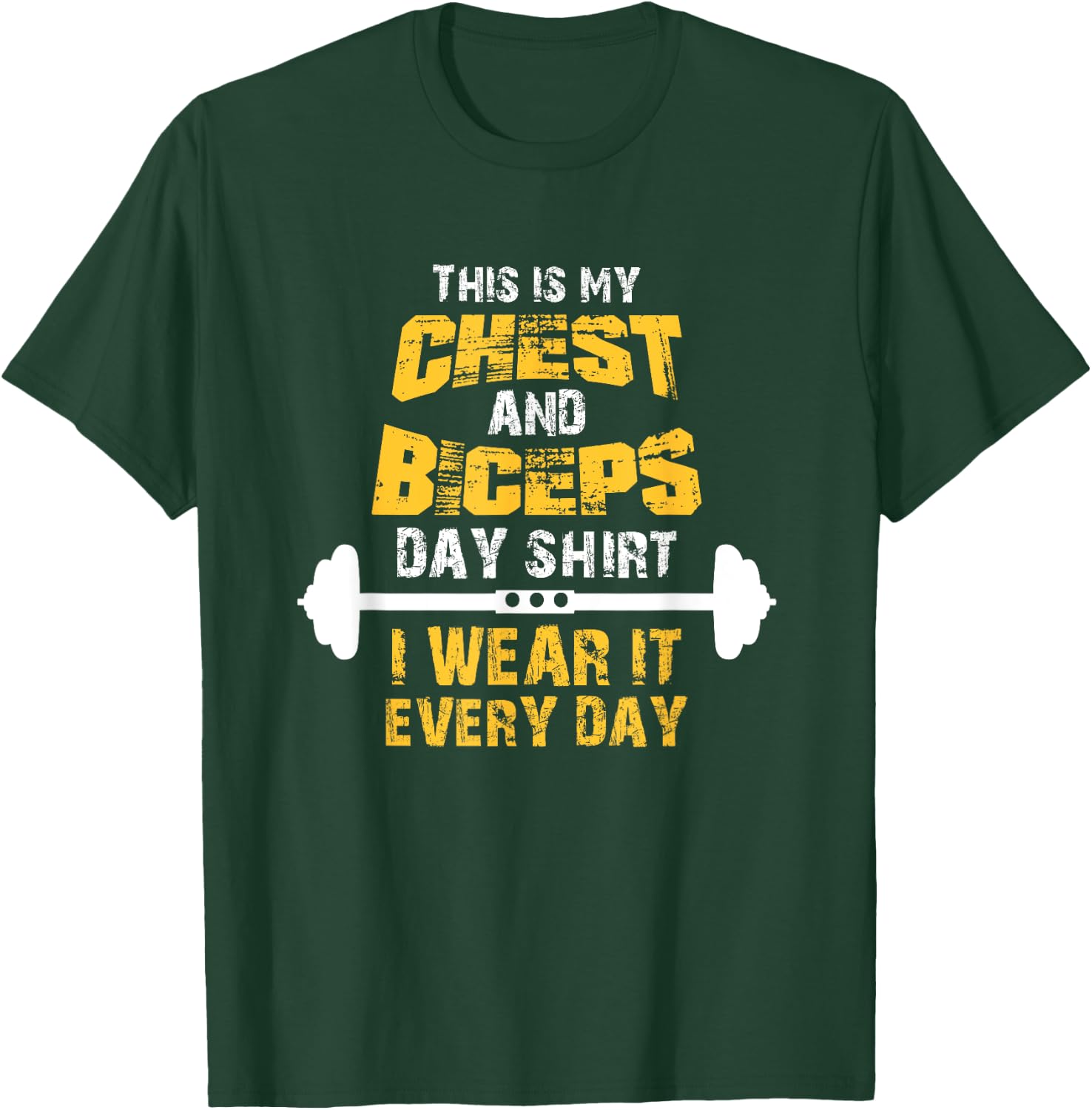 This is my chest and biceps day shirt, I wear it every day T-Shirt - T-Shirt | Forest