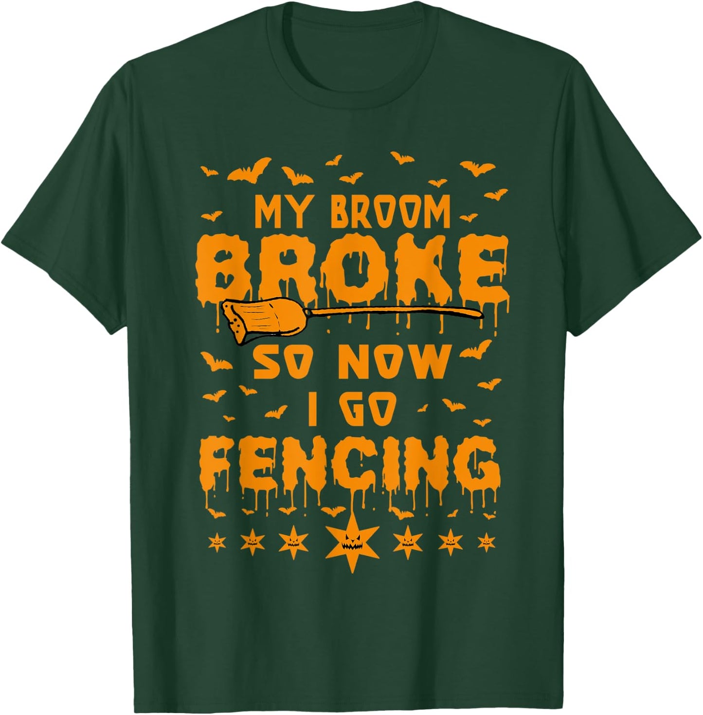 My Broom Broke So Now I Go Fencing Halloween T-Shirt - T-Shirt | Forest