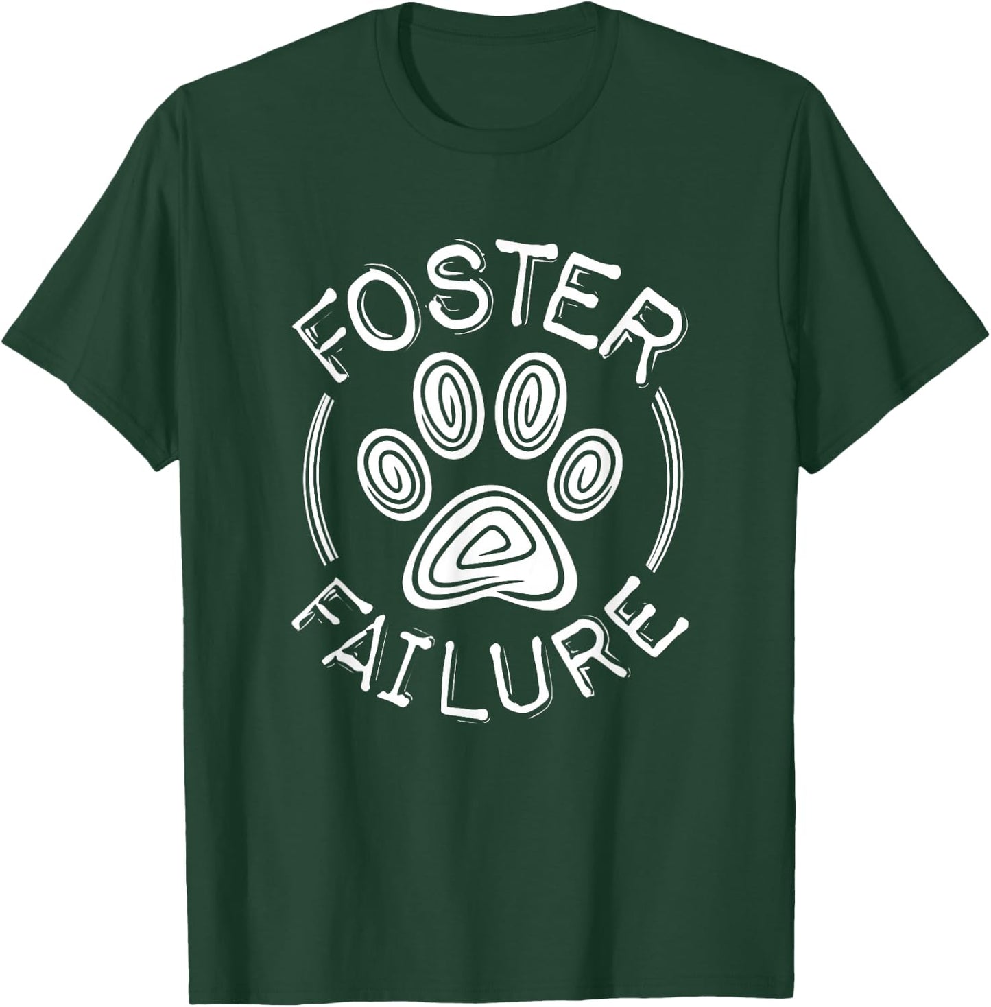 Foster Failure Dog Cat T-Shirt - T-Shirt | Forest