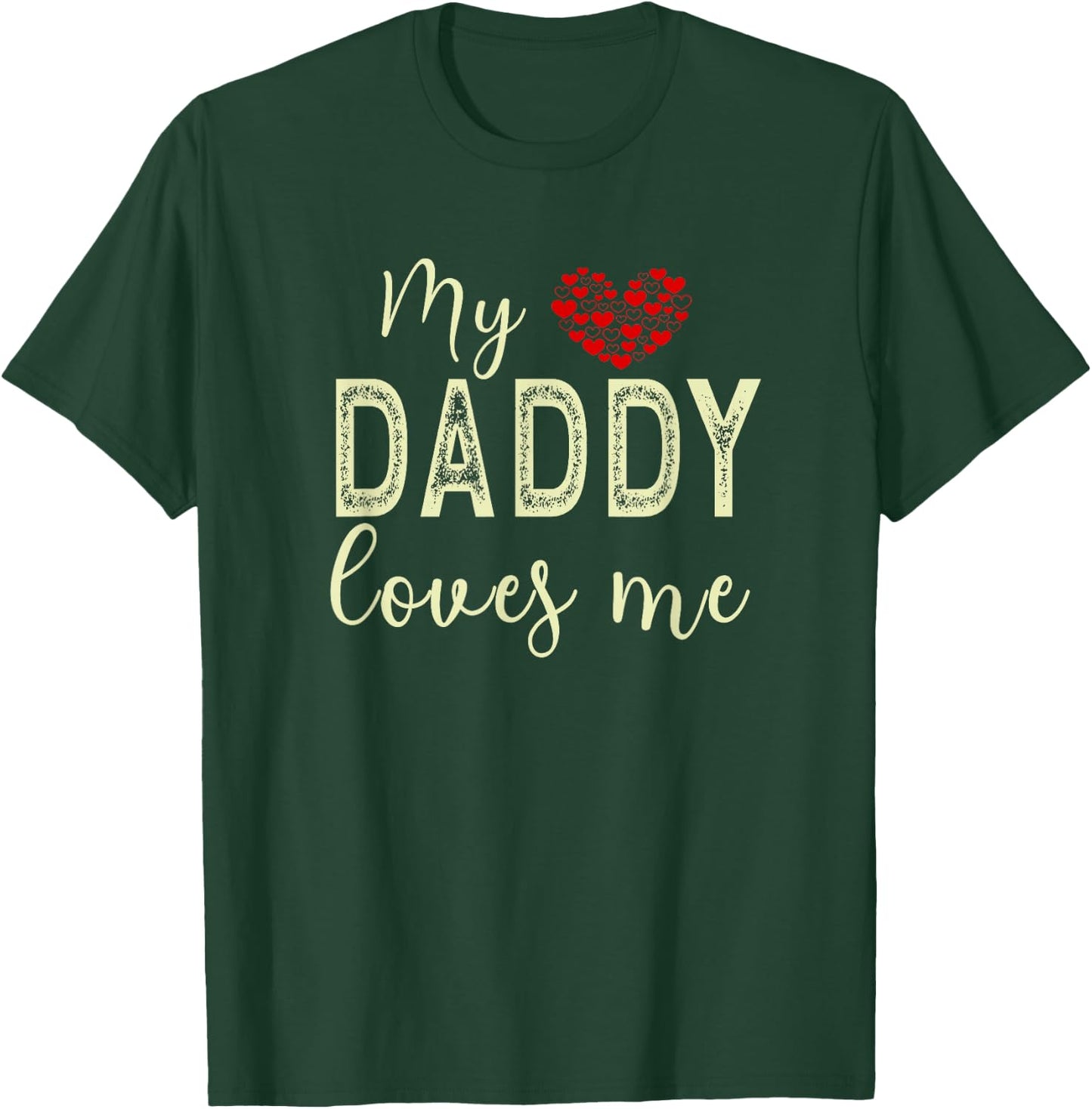 My Daddy Loves Me T-Shirt - T-Shirt | Forest