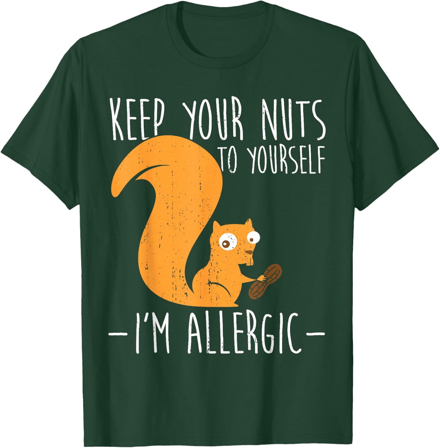 Allergic to Nuts I Squirrel Food Allergy I Funny Nut Allergy T-Shirt - T-Shirt | Forest