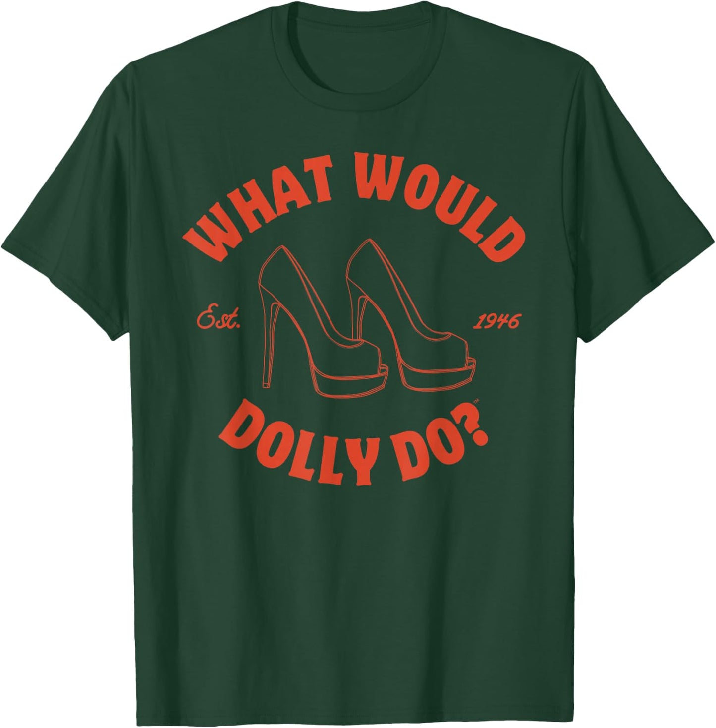 What Would Dolly Do in Heels? T-Shirt - T-Shirt | Forest