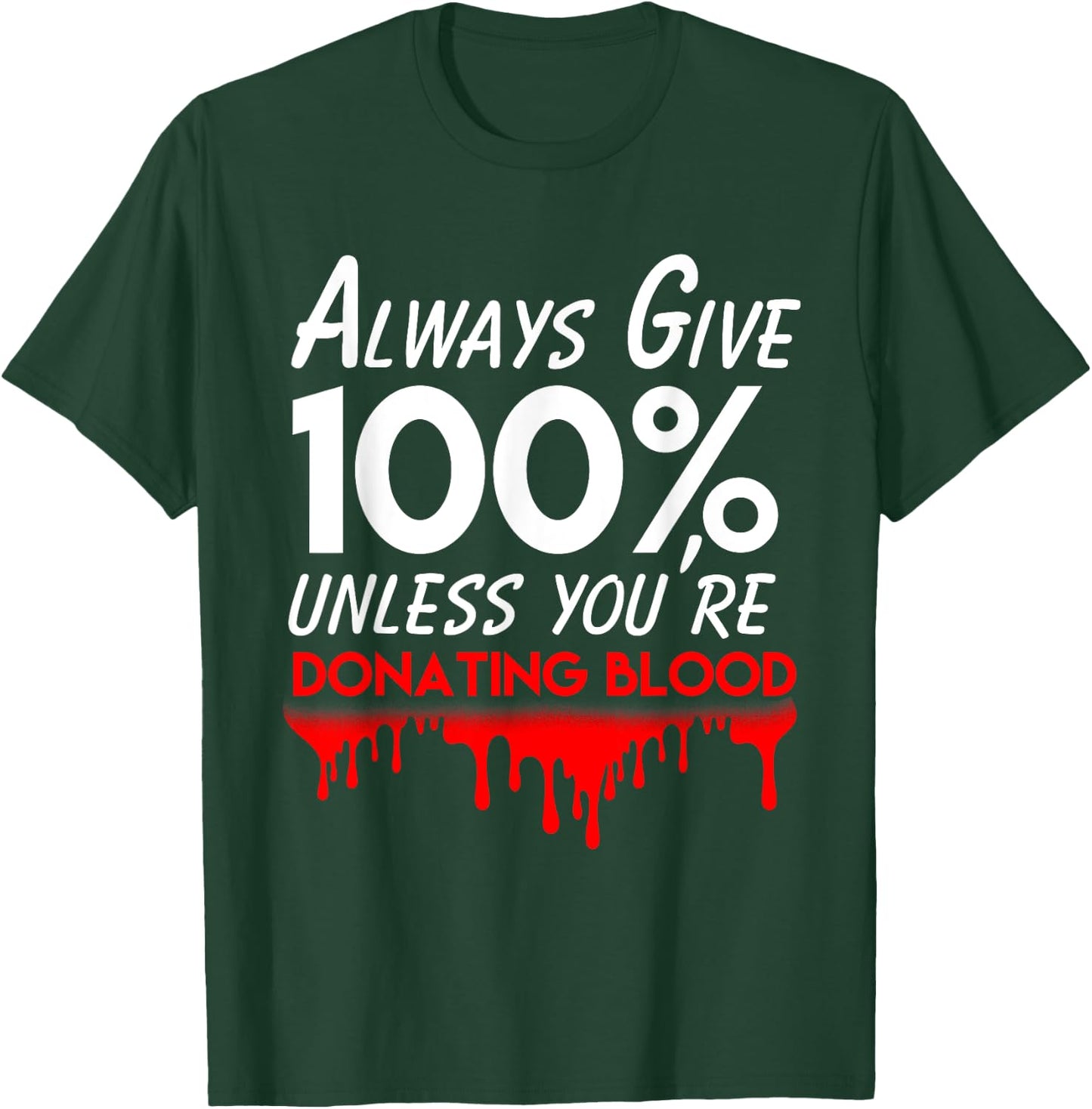 Funny phlebotomist motivation always give 100% blood T-Shirt - T-Shirt | Forest
