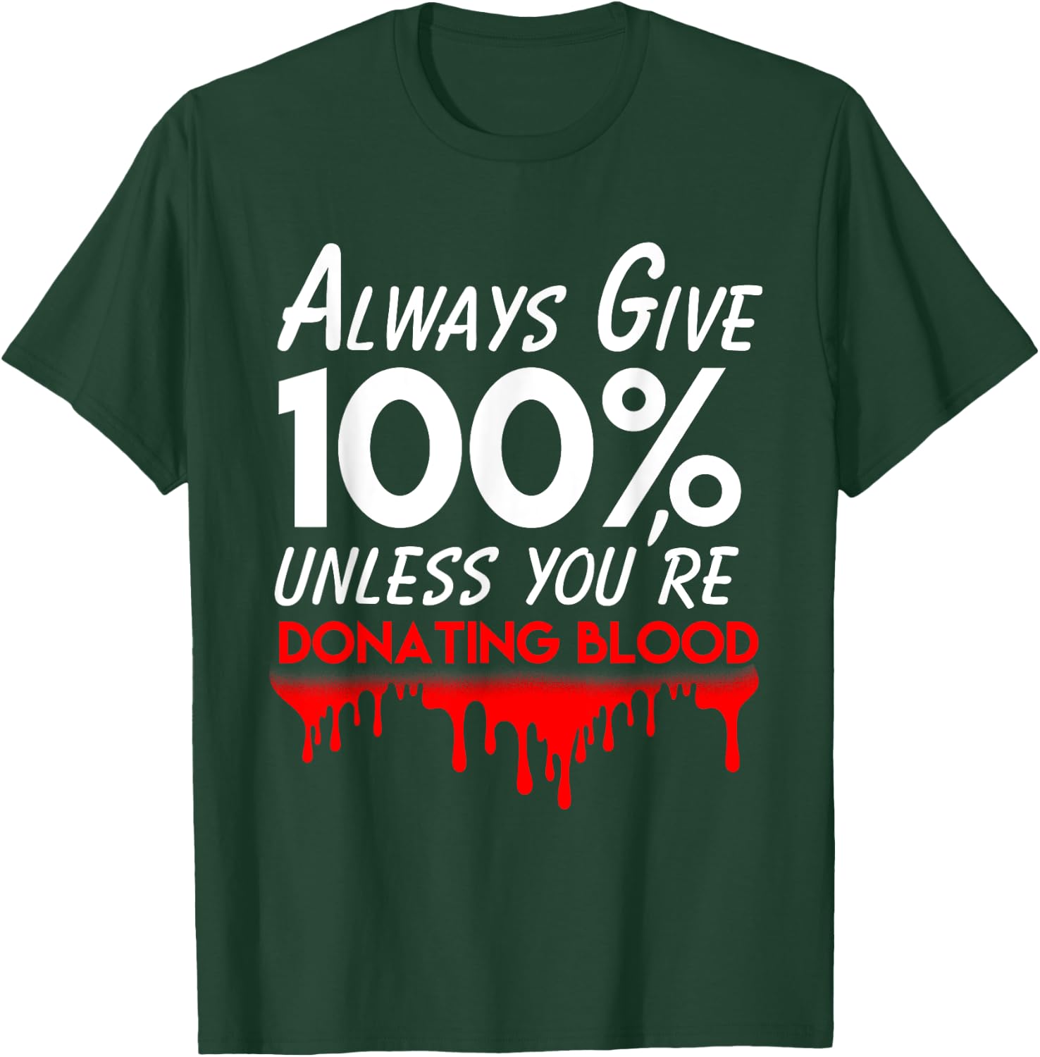 Funny phlebotomist motivation always give 100% blood T-Shirt - T-Shirt | Forest